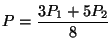 $\displaystyle P = \frac{3P_1 + 5P_2}{8}
$